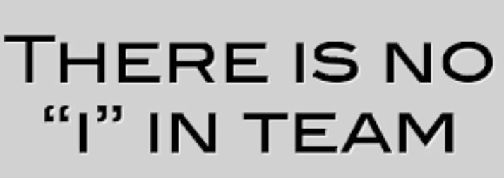 There is no 'I' in Team